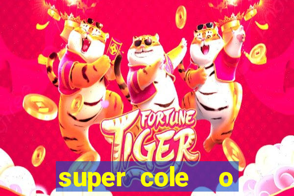 super cole  o 7784 jogos download